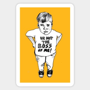 Ur not the boss of me! Sticker